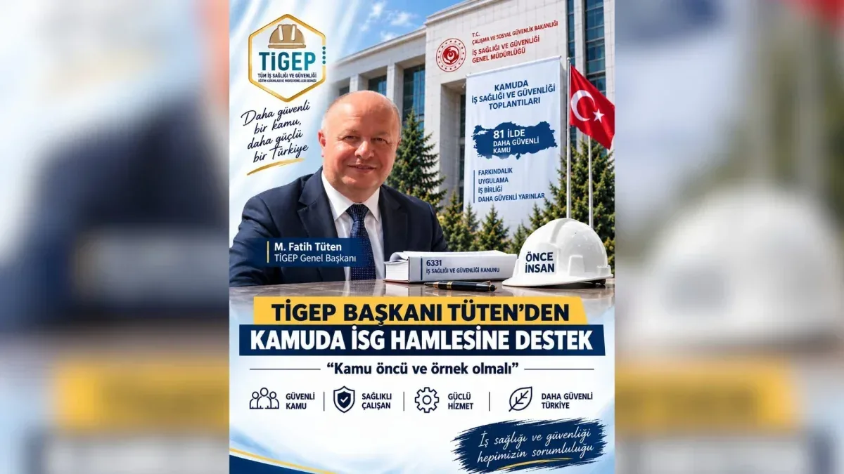 TİGEP Başkanı Tüten'den kamuda İSG hamlesine destek: Kamu öncü ve örnek olmalı